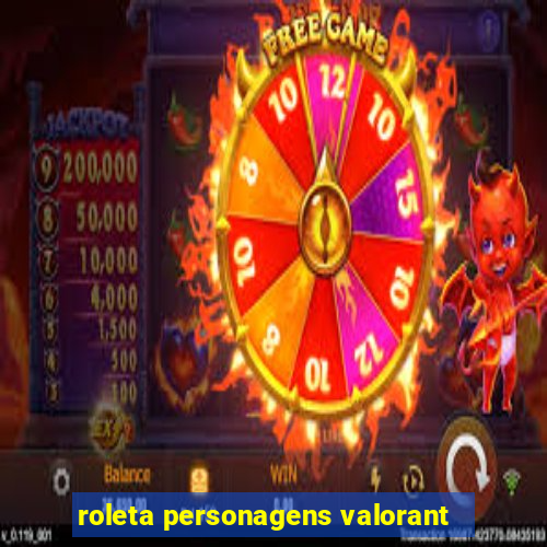 roleta personagens valorant